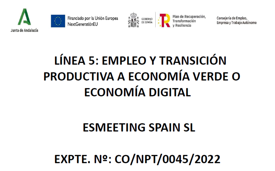 Junta de Andalucía, financiado por la Unión Europea NextGenerationEU. Línea 5: empleo y transición productiva a economía verde o digital, Esmeeting Spain SL, expediente CO/NPT/0045/2022